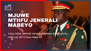 Huyu ndiye Jenerali Venancy Mabeyo aliyehudumu ndani ya JWTZ kwa miaka 43