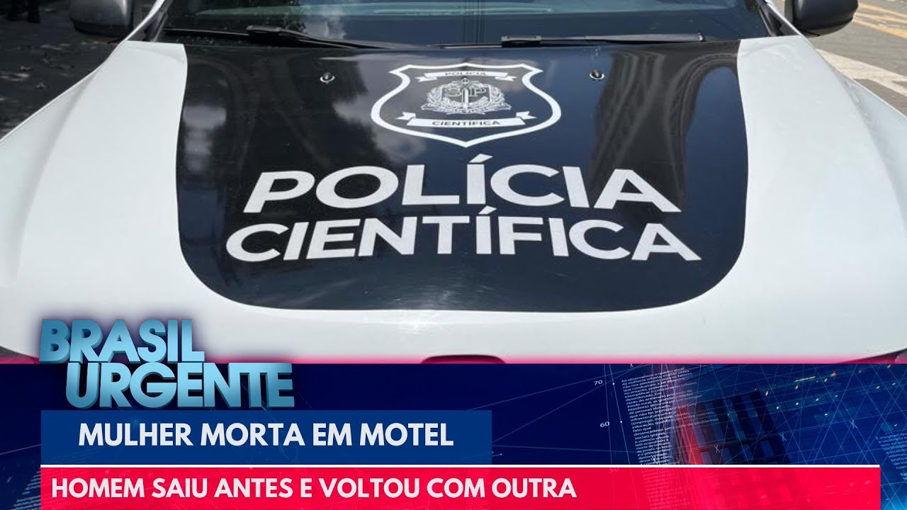 Mulher encontrada morta em motel: homem saiu antes e voltou com outra | Brasil Urgente