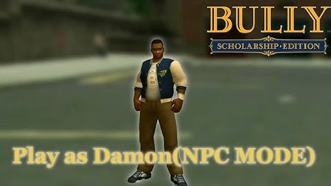 Bully AE mod - Play As Damon & NPC Mode