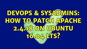 DevOps & SysAdmins: How to patch Apache 2.4.18 on Ubuntu 16.04 LTS? (2 Solutions!!)