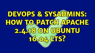 Celebrity DevOps & SysAdmins: How to patch Apache 2.4.18 on Ubuntu 16.04 LTS? (2 Solutions!!) Net Worth