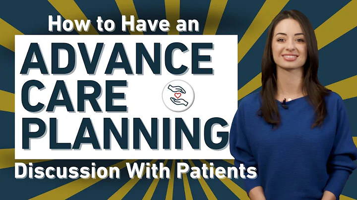How to Have an Advance Care Planning Discussion With Patients