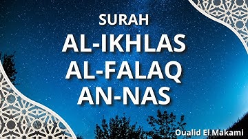SURAH (AL-IKHLAS, AL-FALAQ , AN-NAS) x3 | سورة الإخلاص، الفلق و الناس مكرّرة