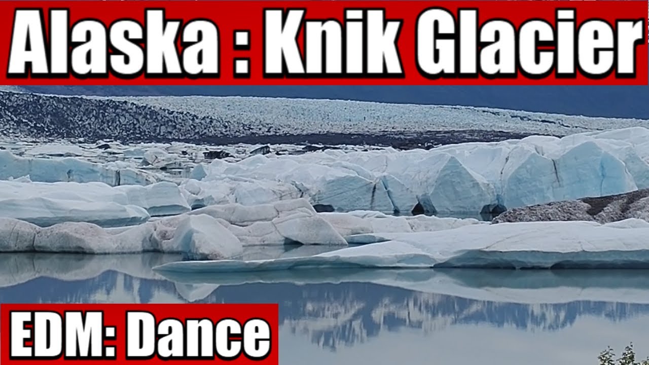 Alaska: Knik Glacier - EDM: Dance - SUM25