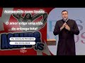 O amor exige uma vida de entrega total  padre douglas pinheiro 24022024