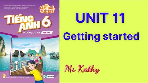Tiếng anh lớp 6 ( Sách mới ) Unit 11 Getting started