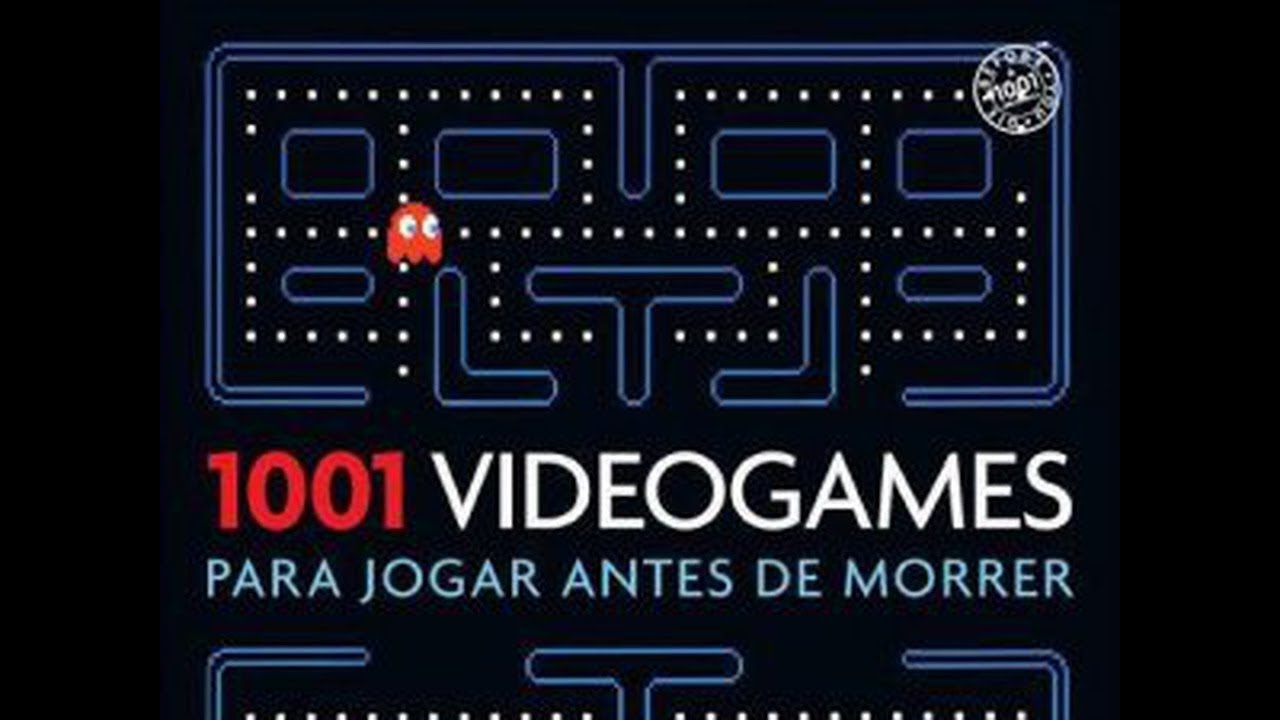 1001 videogames para jogar antes de morrer