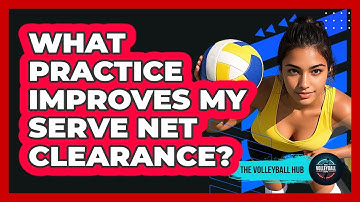 What Practice Improves My Serve Net Clearance?