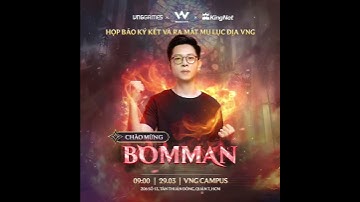MU LỤC ĐỊA VNG | Chào Mừng BOMMAN Tham Dự Họp Báo Ký Kết và Ra Mắt #mulucdia ##muonline #vnggames