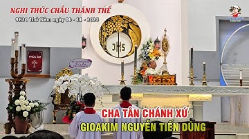 NGHI THỨC CHẦU THÁNH THỂ - CHA GIOAKIM NGUYỄN TIẾN DŨNG  - GIÁO XỨ ĐỨC LONG  - Ngày 06 - 11 - 2025