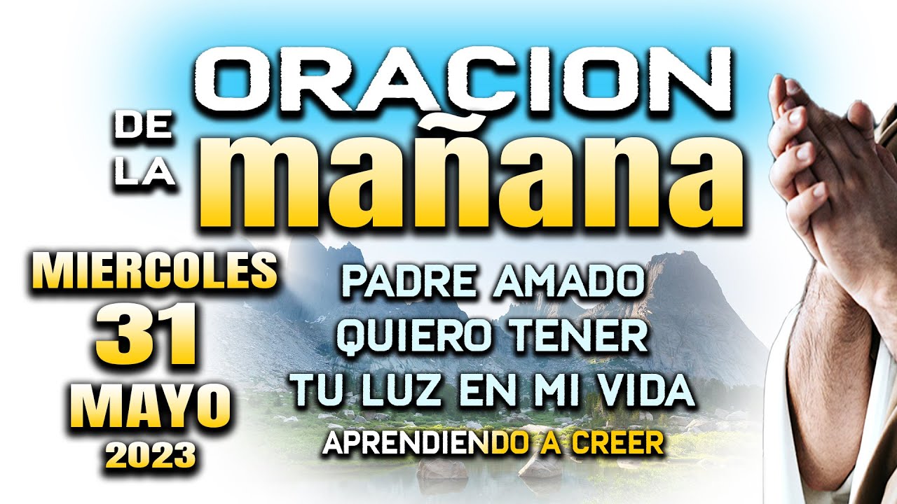 ORACION DE LA MAÑANA "31 MAYO" oraciondelamañana evangelio 