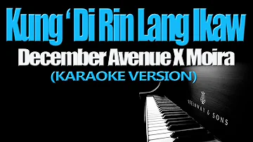 KUNG 'DI RIN LANG IKAW - December Avenue X  Moira (KARAOKE VERSION)