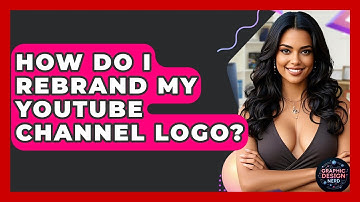 How Do I Rebrand My YouTube Channel Logo? - Graphic Design Nerd