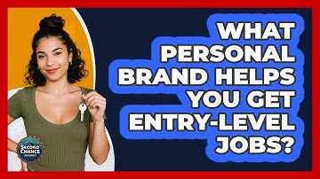 What Personal Brand Helps You Get Entry-level Jobs? - Second Chance Journey