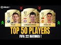 FIFA 22 | TOP 50 BEST PLAYER RATINGS! 😱🔥 | FT. MESSI, RONALDO, LEWANDOWSKI... etc