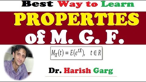 Properties of the Moment Generating Function (M.G.F.)