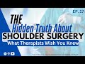 Ep 17 - The Hidden Truth About Shoulder Injuries: What Therapists Wish You Knew