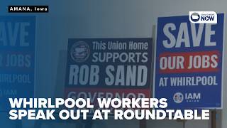 Whirlpool workers share layoff concerns at Amana roundtable with Rob Sand