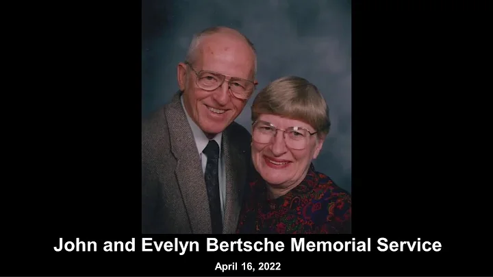 John and Evelyn Bertsche Memorial Service: April 4...