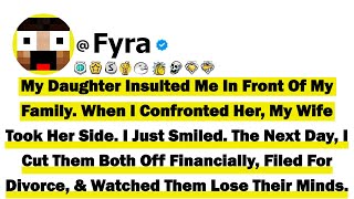 My Daughter Insulted Me In Front Of My Family. When I Confronted Her, My Wife Took Her Side. I Just Wealth