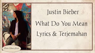 Justin Bieber -  What Do You Mean {Lyrics & Terjemahan}