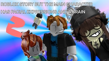 Roblox Story But The Main Character Has Face Expressions (and a brain) 2