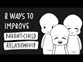 8 ways to improve parent child relationship