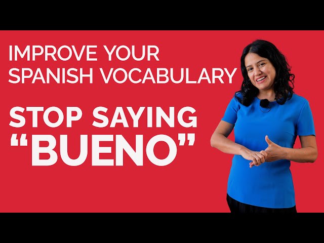 Learn Spanish: Use these words instead of BUENO class=