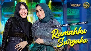 RUMAHKU SURGAKU - Lusyana Jelita Adella Ft. Sherly KDI Adella - OM ADELLA