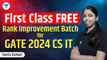 First Class FREE | Rank Improvement Batch for GATE 2024 CS IT | Sweta Kumari #computer_science