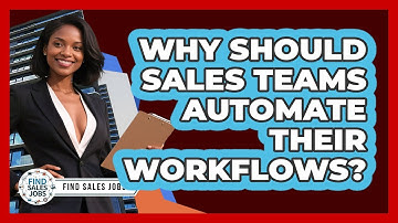 Why Should Sales Teams Automate Their Workflows? - Find Sales Jobs