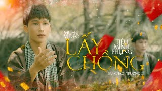 LẤY CHỒNG - TIÊU MINH PHỤNG Cover  | OFFICIAL MUSIC VIDEO