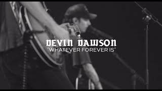 Devin Dawson - Whatever Forever Is (Behind the Song)