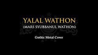 Yalal Wathon (Syubbanul Wathon) - Gothic Metal Cover