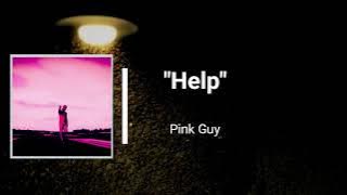 PINK GUY - Help (Lyrics)