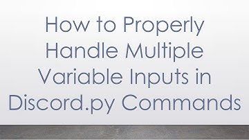 How to Properly Handle Multiple Variable Inputs in Discord.py Commands