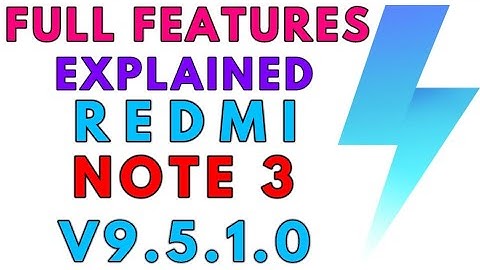 REDMI NOTE 3 V9.5.1.0 | FEATURES EXPLAINED , BUG FIXES & MORE | LINK IN DISCRIPTION