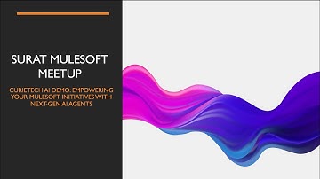 Surat MuleSoft Meetup: CurieTech AI: Empowering Your MuleSoft Initiatives with Next-Gen AI Agents