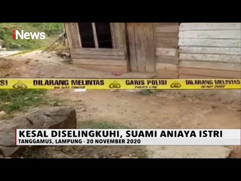 Kesal Diselingkuhi, Seorang Suami di Tanggamus, Lampung, Aniaya Istrinya - iNews Sore 21/12