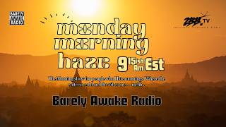 Monday Morning and Barely Awake Radio is Back!