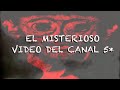 EL VIDEO MISTERIOSO DEL CANAL 5* | MIX MISTERIO