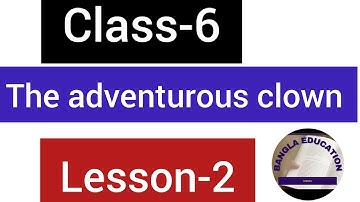 The adventurous Clown Class 6 Lesson-2 WB board school english audiobook