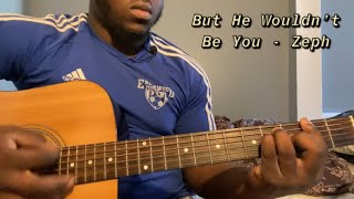 But He Wouldn’t Be You - Zeph | Guitar Tutorial(How to Play but he wouldn’t be you)