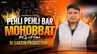 Dj Sarzen Song  Pehli Pehli Bar Mohabbat Ki Hai  Personal Sound Check Mix  Dj Sarzen X Dj Rohit