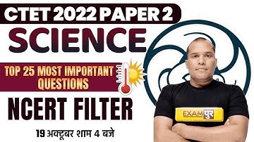 CTET 2022 SCIENCE | CTET PAPER 2 | SCIENCE NCERT FILTER | TOP 25 IMPORTANT QUESTIONS | BY ADARSH SIR