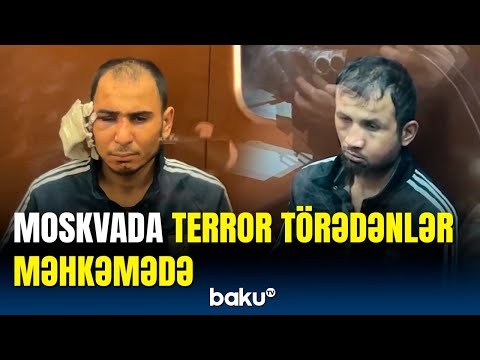 Moskva terrorunun şübhəliləri barəsində həbs qətimkan tədbiri seçildi