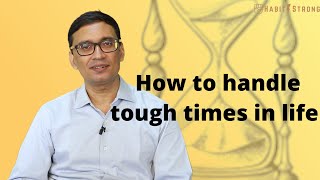 How to handle tough times in life
