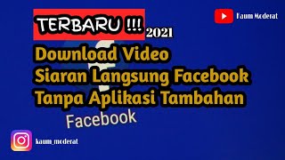 CARA DOWNLOAD VIDEO SIARAN LANGSUNG DI FACEBOOK