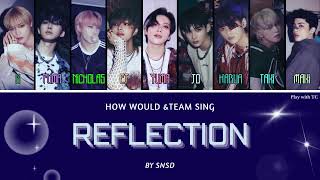 HOW WOULD &TEAM Sing Reflection by SNSD