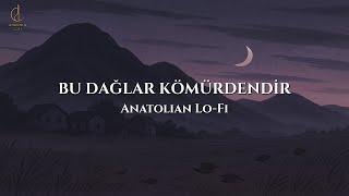 Bu Dağlar Kömürdendir Anatolian Lo - Fi